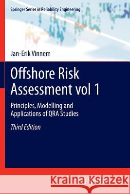 Offshore Risk Assessment Vol 1.: Principles, Modelling and Applications of Qra Studies Vinnem, Jan-Erik 9781447160823