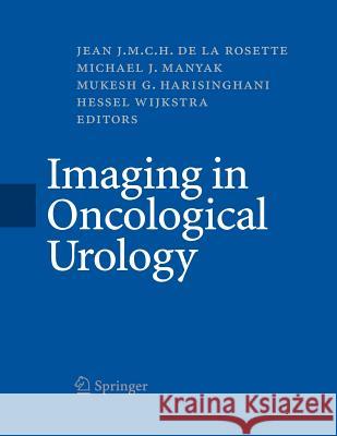 Imaging in Oncological Urology Jean J M C H Rosette Michael J Manyak Mukesh G Harisinghani 9781447160830