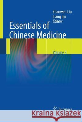 Essentials of Chinese Medicine: Volume 3 Liu, Liang 9781447161028 Springer