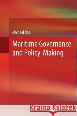 Maritime Governance and Policy-Making Michael Roe 9781447161103 Springer