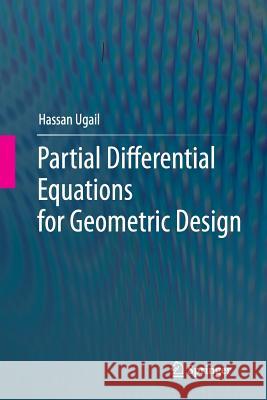 Partial Differential Equations for Geometric Design Hassan Ugail 9781447161127 Springer