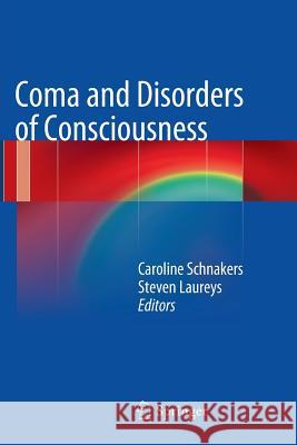 Coma and Disorders of Consciousness Caroline Schnakers Steven Laureys 9781447161233 Springer