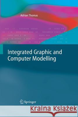 Integrated Graphic and Computer Modelling Adrian Thomas 9781447161363 Springer