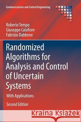 Randomized Algorithms for Analysis and Control of Uncertain Systems: With Applications Tempo, Roberto 9781447161400