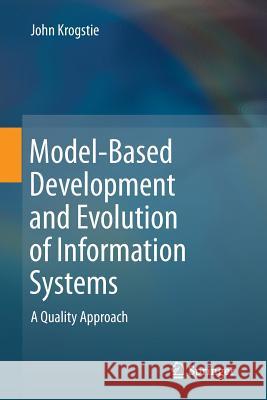 Model-Based Development and Evolution of Information Systems: A Quality Approach Krogstie, John 9781447161417 Springer