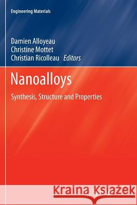 Nanoalloys: Synthesis, Structure and Properties Alloyeau, Damien 9781447161462