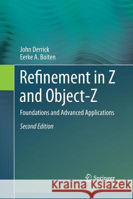 Refinement in Z and Object-Z: Foundations and Advanced Applications Derrick, John 9781447161677 Springer