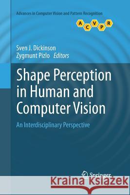 Shape Perception in Human and Computer Vision: An Interdisciplinary Perspective Dickinson, Sven J. 9781447161684 Springer