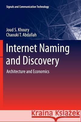 Internet Naming and Discovery: Architecture and Economics Khoury, Joud S. 9781447161776 Springer