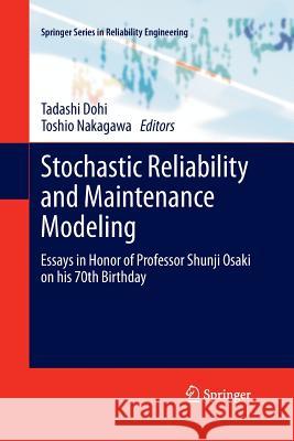 Stochastic Reliability and Maintenance Modeling: Essays in Honor of Professor Shunji Osaki on His 70th Birthday Dohi, Tadashi 9781447161820 Springer