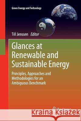 Glances at Renewable and Sustainable Energy: Principles, Approaches and Methodologies for an Ambiguous Benchmark Jenssen, Till 9781447161943