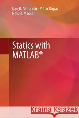 Statics with Matlab(r) Marghitu, Dan B. 9781447161950 Springer