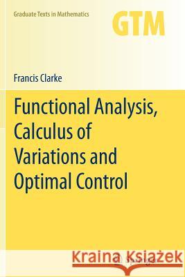 Functional Analysis, Calculus of Variations and Optimal Control Francis Clarke 9781447162100 Springer