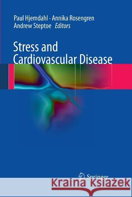 Stress and Cardiovascular Disease Paul Hjemdahl Annika Rosengren Reader in Psychology Andrew Steptoe (St  9781447162117 Springer