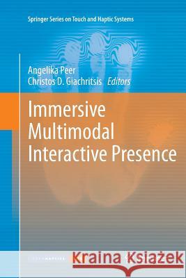 Immersive Multimodal Interactive Presence Angelika Peer Christos D. Giachritsis 9781447162131 Springer