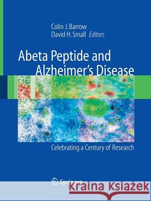 Abeta Peptide and Alzheimer's Disease: Celebrating a Century of Research Barrow, Colin J. 9781447162346