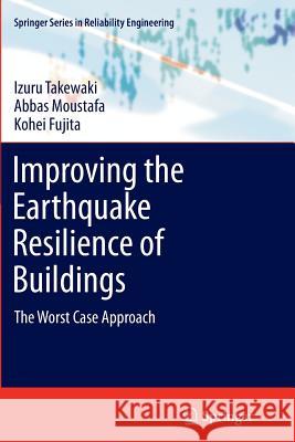 Improving the Earthquake Resilience of Buildings: The Worst Case Approach Takewaki, Izuru 9781447162353 Springer