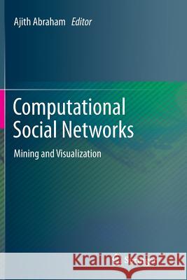 Computational Social Networks: Mining and Visualization Abraham, Ajith 9781447162377