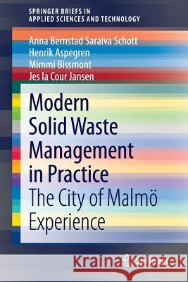 Modern Solid Waste Management in Practice: The City of Malmö Experience Bernstad Saraiva Schott, Anna 9781447162629 Springer