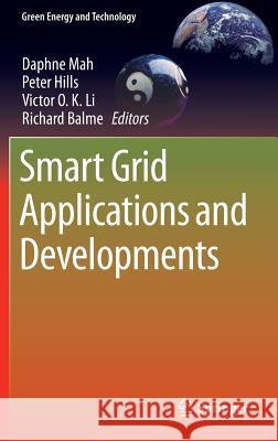 Smart Grid Applications and Developments Peter Hills Daphne Mah Victor O. K. Li 9781447162803