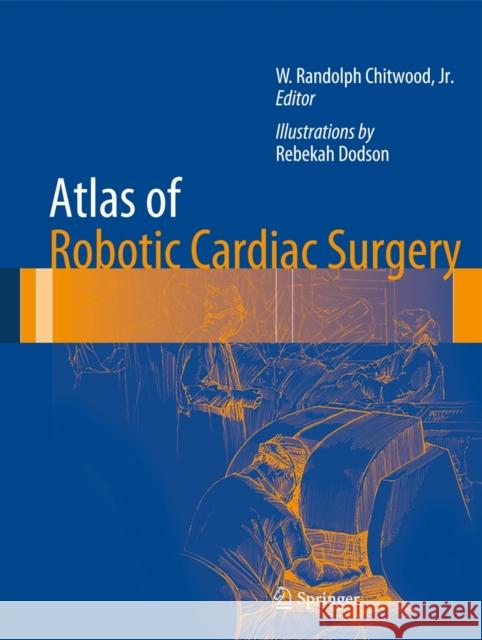 Atlas of Robotic Cardiac Surgery Chitwood, W. Randolph 9781447163312 Springer