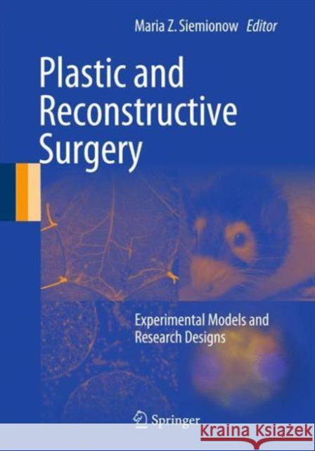 Plastic and Reconstructive Surgery: Experimental Models and Research Designs Siemionow, Maria Z. 9781447163343