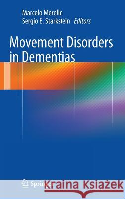 Movement Disorders in Dementias Marcelo Merello Sergio E. Starkstein 9781447163640 Springer