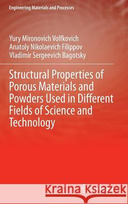 Structural Properties of Porous Materials and Powders Used in Different Fields of Science and Technology Yu M. Volfkovich A. N. Filippov V. S. Bagotsky 9781447163763 Springer