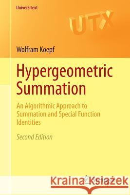 Hypergeometric Summation: An Algorithmic Approach to Summation and Special Function Identities Koepf, Wolfram 9781447164630