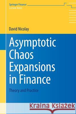 Asymptotic Chaos Expansions in Finance: Theory and Practice Nicolay, David 9781447165057