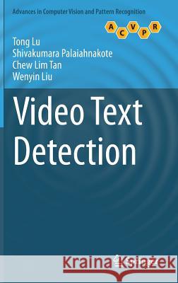 Video Text Detection Tong Lu Shivakumara Palaiahnakote Chew Lim Tan 9781447165149 Springer