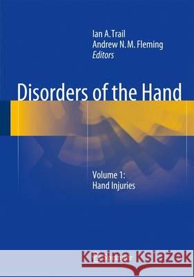 Disorders of the Hand: Volume 1: Hand Injuries Trail, Ian a. 9781447165538 Springer