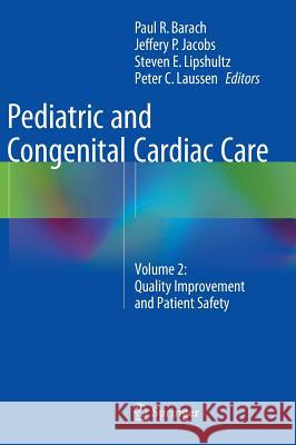 Pediatric and Congenital Cardiac Care: Volume 2: Quality Improvement and Patient Safety Barach, Paul R. 9781447165651 Springer