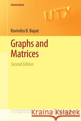 Graphs and Matrices  Bapat 9781447165682