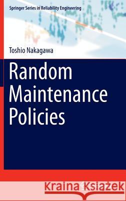 Random Maintenance Policies Toshio Nakagawa 9781447165743 Springer