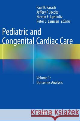 Pediatric and Congenital Cardiac Care: Volume 1: Outcomes Analysis Barach, Paul R. 9781447165866 Springer