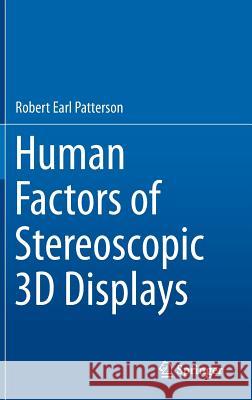 Human Factors of Stereoscopic 3D Displays Robert Earl Patterson 9781447166504
