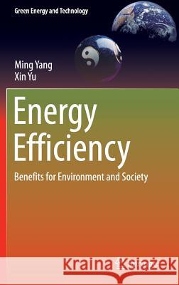 Energy Efficiency: Benefits for Environment and Society Yang, Ming 9781447166658