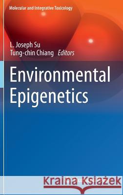 Environmental Epigenetics L. Joseph Su Tung-Chin Chiang 9781447166771