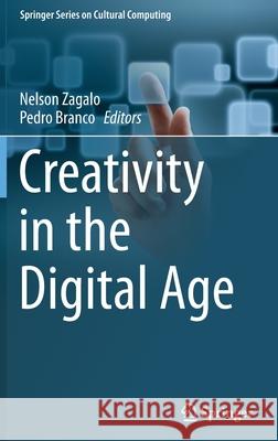 Creativity in the Digital Age Nelson Zagalo Pedro Branco 9781447166801