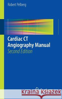 Cardiac CT Angiography Manual   9781447166894 Springer