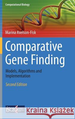 Comparative Gene Finding: Models, Algorithms and Implementation Axelson-Fisk, Marina 9781447166924 Springer