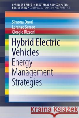 Hybrid Electric Vehicles: Energy Management Strategies Onori, Simona 9781447167792 Springer
