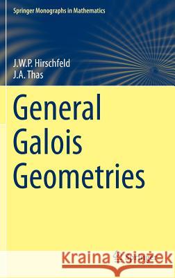 General Galois Geometries James Hirschfeld Joseph A. Thas 9781447167884 Springer