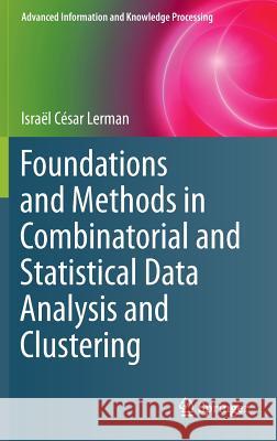 Foundations and Methods in Combinatorial and Statistical Data Analysis and Clustering Israel Cesar Lerman 9781447167914 Springer