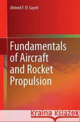 Fundamentals of Aircraft and Rocket Propulsion Ahmed F. El-Sayed 9781447167945 Springer