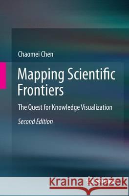 Mapping Scientific Frontiers: The Quest for Knowledge Visualization Chen, Chaomei 9781447168133 Springer