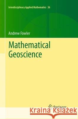 Mathematical Geoscience Andrew Fowler 9781447168218 Springer