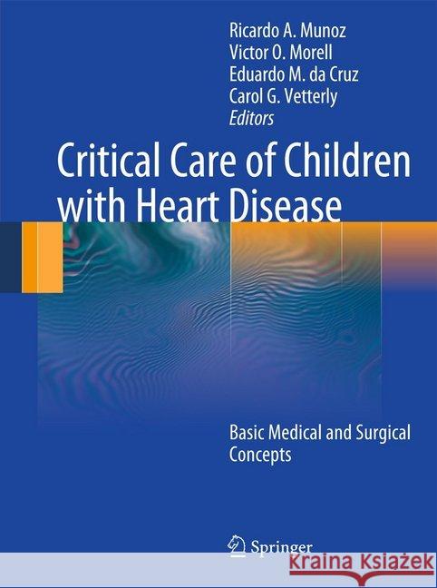 Critical Care of Children with Heart Disease: Basic Medical and Surgical Concepts Munoz, Ricardo 9781447168416