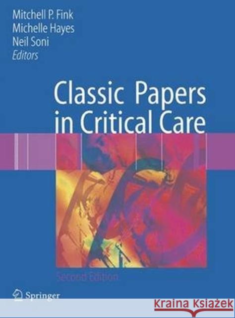 Classic Papers in Critical Care Mitchell P. Fink Michelle Hayes Neil Soni 9781447168423 Springer